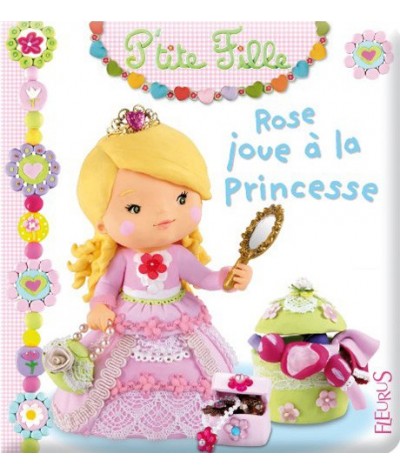 Collection P'tite Fille N° 8 - Rose joue à la Princesse