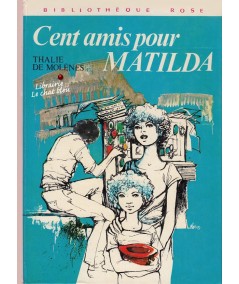 Bibliothèque Rose - Cent amis pour Matilda par Thalie De Molènes