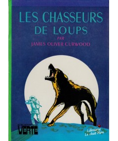 Bibliothèque Verte - Les chasseurs de loups par James Oliver Curwood