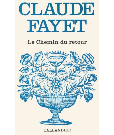Le chemin du retour (Claude Fayet) - Tallandier Floralies N° 387