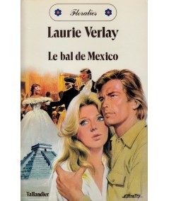Le bal de Mexico (Laurie Verlay) - Tallandier Floralies N° 64
