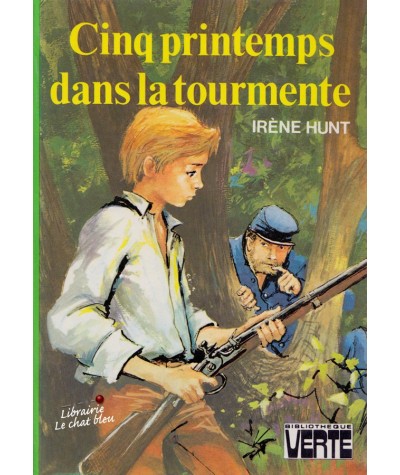 Cinq printemps dans la tourmente (Irène Hunt) - Bibliothèque Verte