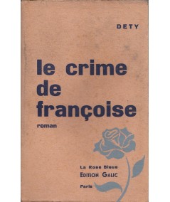 Le crime de Françoise (Dety) - Collection La Rose Bleue N° 1