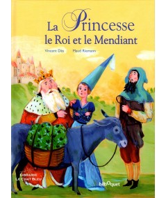 Le Princesse, le Roi et le Mendiant : Un conte des frères Grimm (Vincent Dès, Maud Riemann)