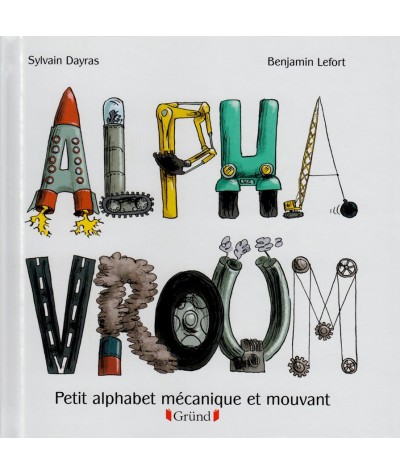 Alpha Vroum (Sylvain Dayras, Benjamin Lefort) - Petit alphabet mécanique et mouvant