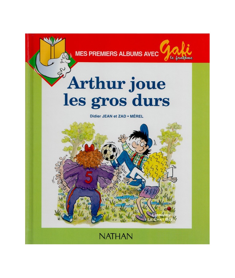 Mes premiers albums avec Gafi T6 : Arthur jour les gros durs (Didier Jean, Zad et Mérel)