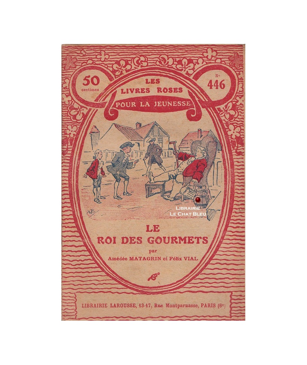 Le roi des gourmets (Amédée Matagrin, Félix Vial) - Les livres roses Larousse N° 446