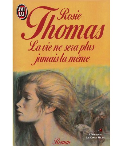 La vie ne sera plus jamais la même (Rosie Thomas) - J'ai lu N° 2918