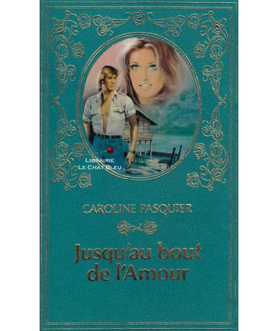 Jusqu'au bout de l'amour (Caroline Pasquier) - Collection Turquoise