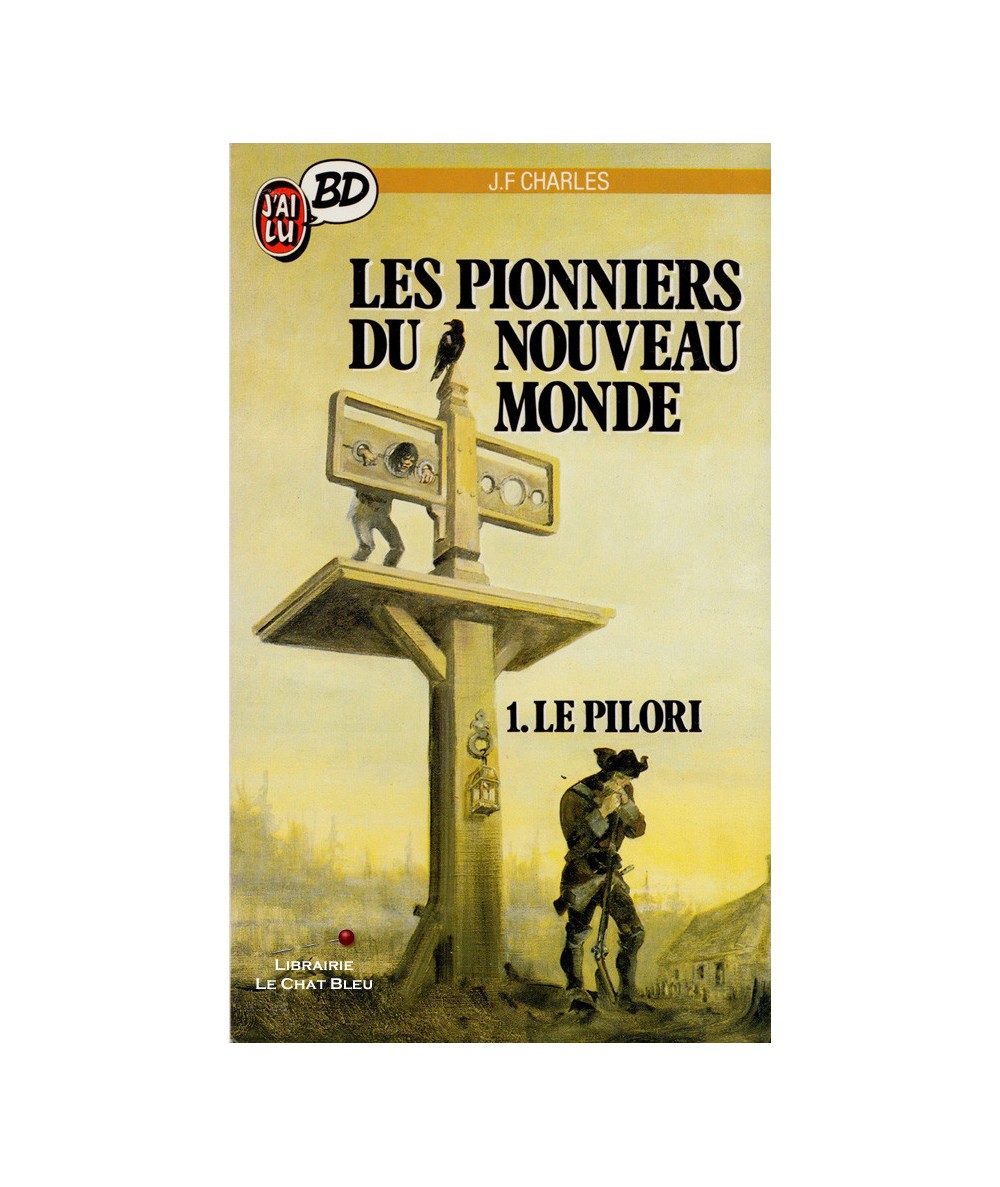 Les pionniers du Nouveau Monde T1 : Le pilori (Jean-François Charles) - J'ai lu BD N° 103