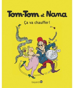 Tom-Tom et Nana T15 : Ça va chauffer ! - Bayard BD