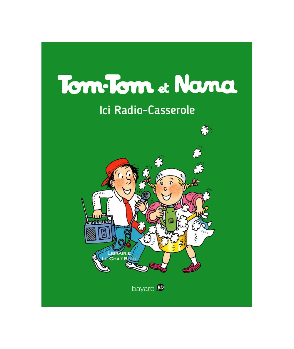 Tom-Tom et Nana T11 : Ici Radio-Casserole - Bayard BD