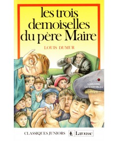 Les trois demoiselles du père Maire (Louis Dumur) - Classiques Junior Larousse
