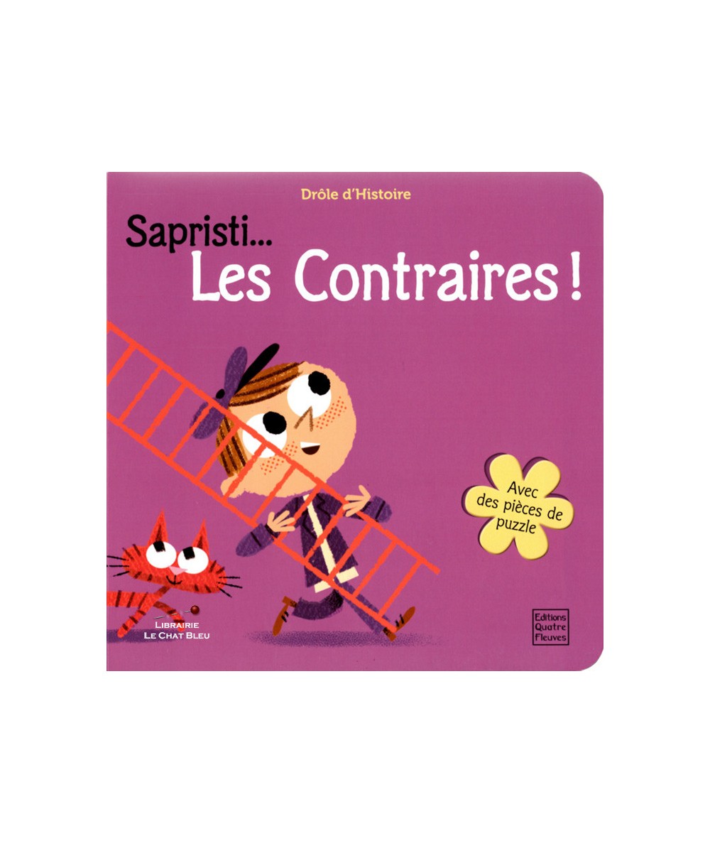 Drôle d'Histoire : Sapristi… Les Contraires ! (Roger Zanni) - Livre tout-carton