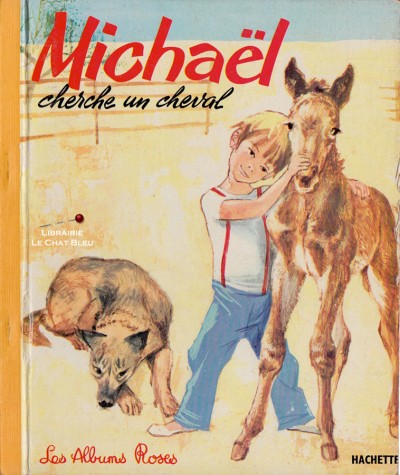 Michaël cherche un cheval (Jean Richartol) - Les Albums Roses - Hachette