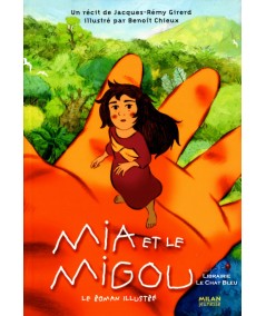 Mia et le Migou (Jacques-Rémy Girerd) - Le Roman Illustré - MILAN Jeunesse