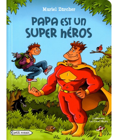 Papa est un super héros (Muriel Zürcher) - Petit Roman - Editions Rageot