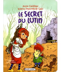 Le secret du lutin (Annie Caldirac, Albena Ivanovitch-Lair) - Petit Roman - Editions Rageot