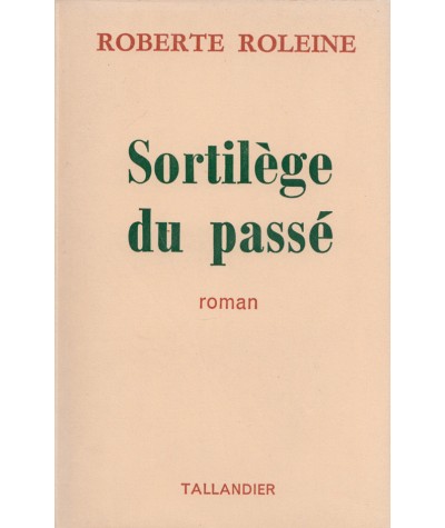 Sortilège du passé (Roberte Soleine) - Editions Tallandier