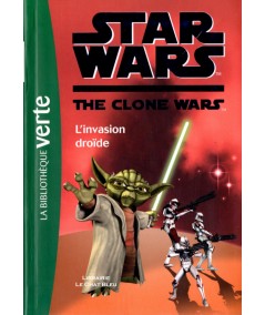 STAR WARS The Clone Wars T1 : L'invasion droïde - Bibliothèque verte - Hachette
