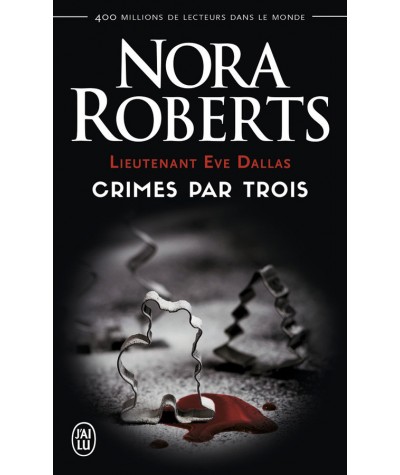 Lieutenant Eve Dallas : Crimes par trois (Nora Roberts) - J'ai lu N° 11614