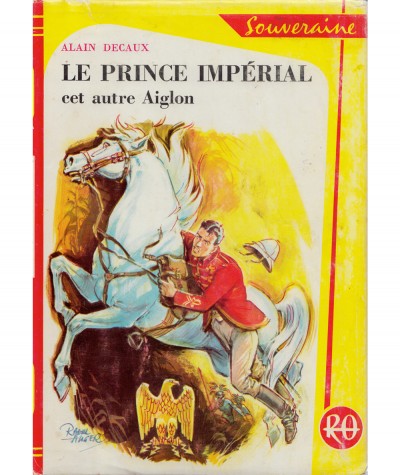Le prince impérial, cet autre Aiglon (Alain Decaux) - Bibliothèque Rouge et Or N° 660