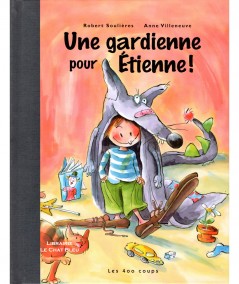 Une gardienne pour Etienne ! (Robert Soulières, Anne Villeneuve) - Editions Les 400 coups