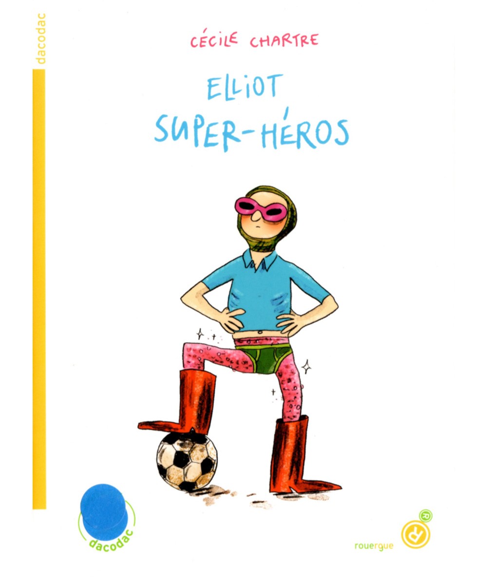 Elliot super-héros (Cécile Chartre) - Collection Dacodac - Editions Rouergue