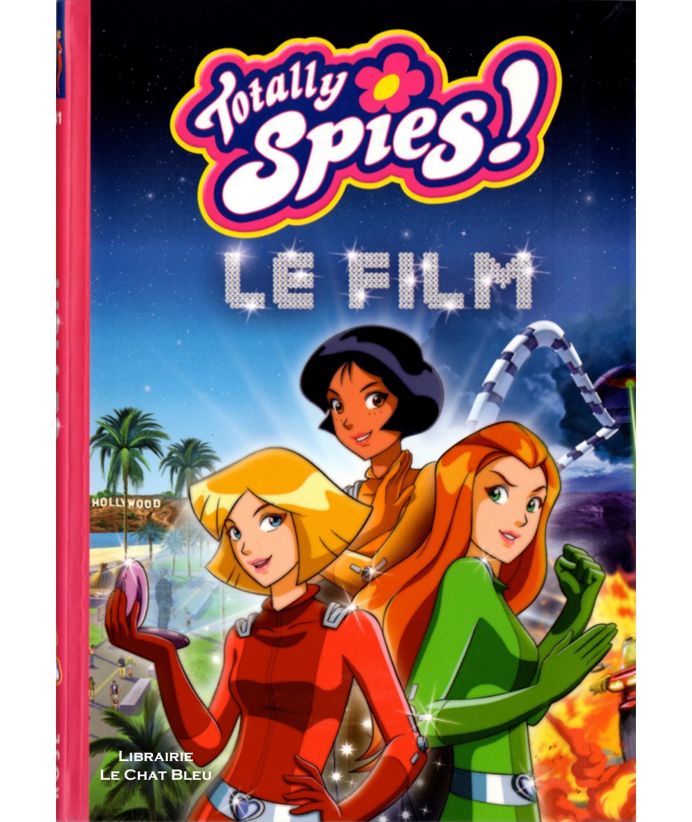Totally Spies ! : Le roman du film - Bibliothèque Rose N° 1581 - Hachette