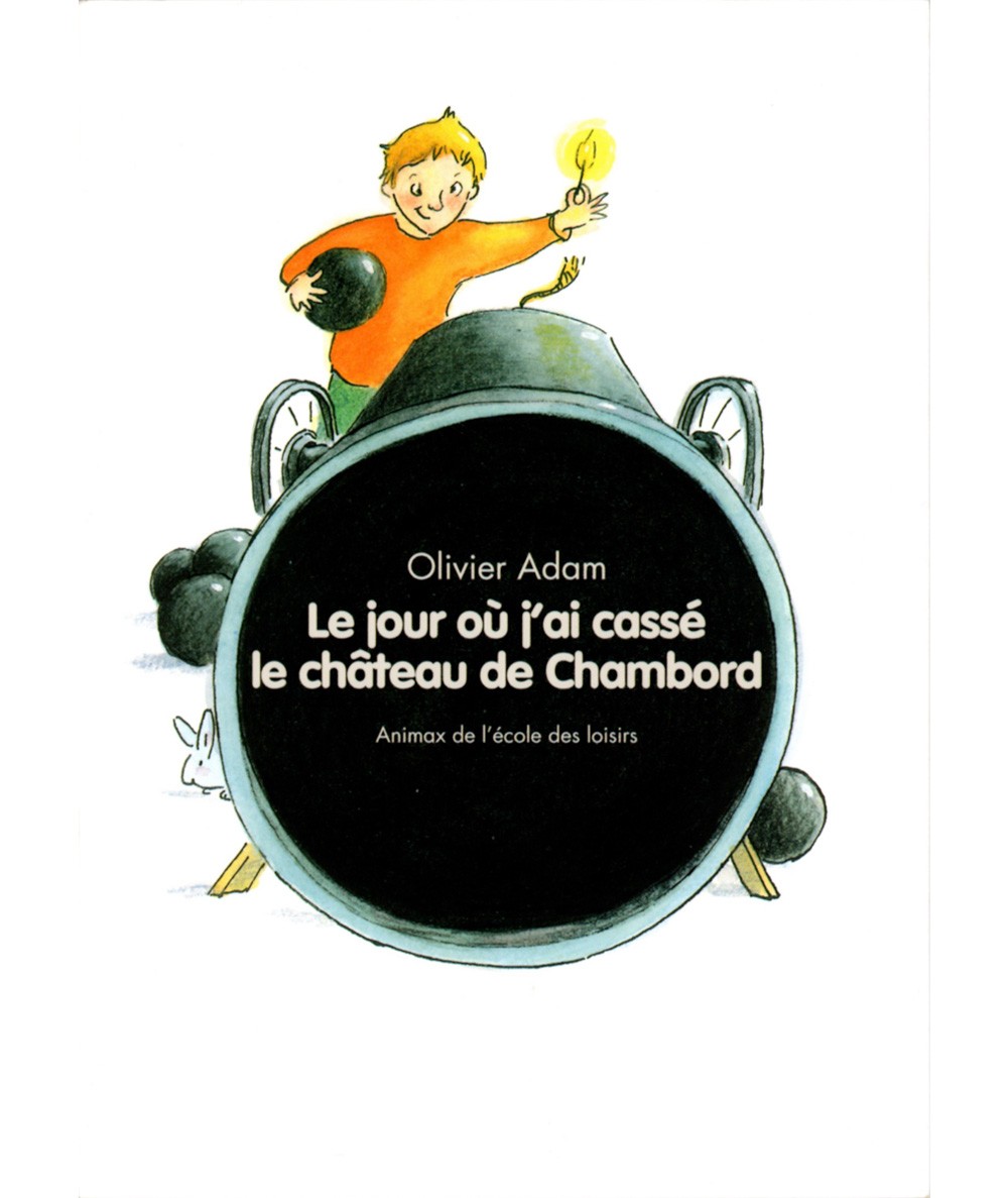 Le jour où j'ai cassé le château de Chambord (Olivier Adam) - Collection Animax - L'Ecole des loisirs