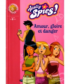 Totally Spies ! T24 : Amour, gloire et danger - Bibliothèque rose N° 1579 - Hachette