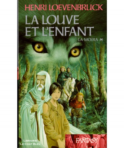 La louve et l'enfant T1 : La Moïra (Henri Loevenbruck) - Collection Fantasy - France Loisirs