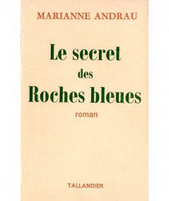 Le secret des Roches bleues (Marianne Andrau) - Editions Tallandier