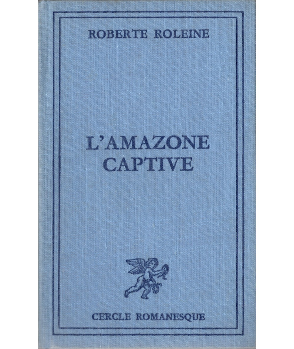 L'amazone captive (Roberte Roleine) - Cercle romanesque - Tallandier