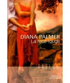 La rose rouge (Diana Palmer) - Harlequin Prélud N° 44