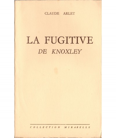 La fugitive de Knoxley (Claude Arlet) - Mirabelle N° 51 - Editions des Remparts