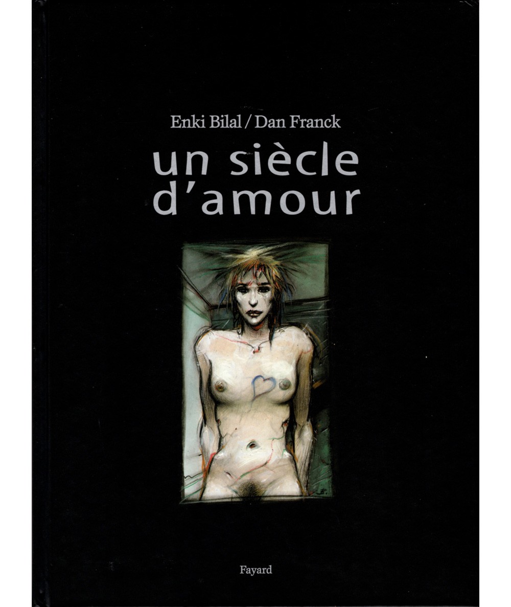 Un siècle d'amour (Enki Bilal, Dan Franck) - Editions Fayard