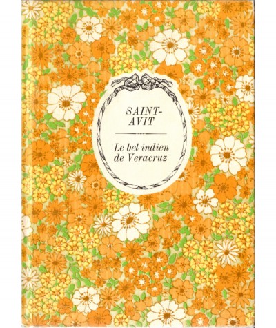 Le bel indien de Veracruz (Gilles de Saint-Avit) - Collection Arc-en-ciel - Editions Tallandier