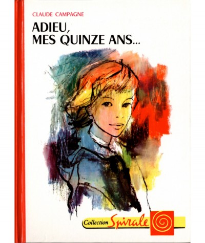 Adieu, mes quinze ans… (Claude Campagne) - Collection Spirale N° 330