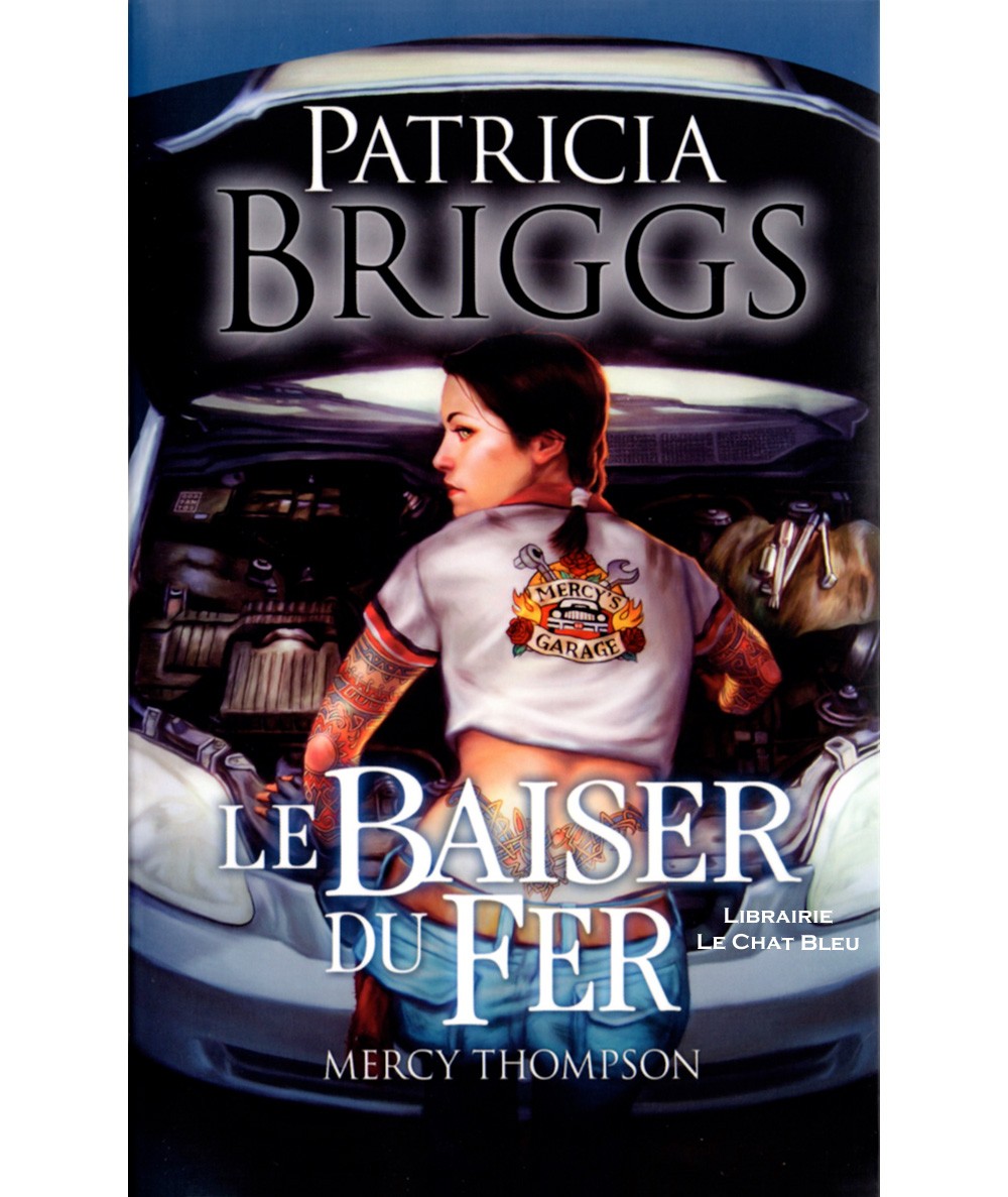 Mercy Thompson T3 : Le Baiser du Fer (Patricia Briggs) - Editions France Loisirs