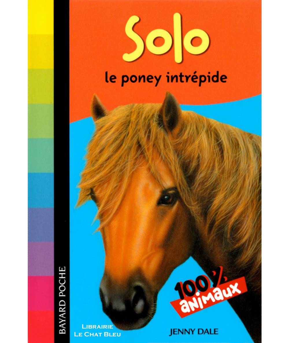 100 % Animaux : Solo le poney intrépide (Jenny Dale) - Bayard poche N° 617