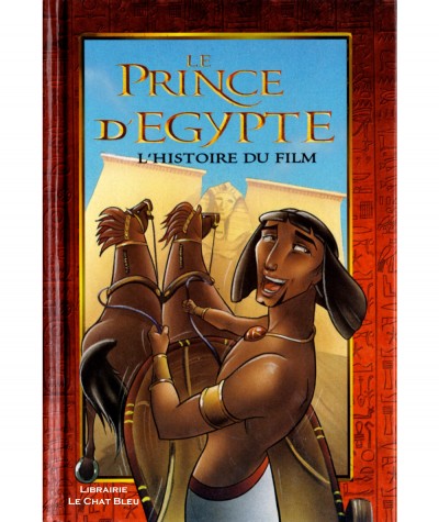 Le Prince d'Egypte (Dominique Mathieu) - L'histoire du film - Editions Flammarion