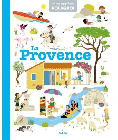 Mes années POURQUOI : La Provence (Géraldine Surles) - Milan Jeunesse