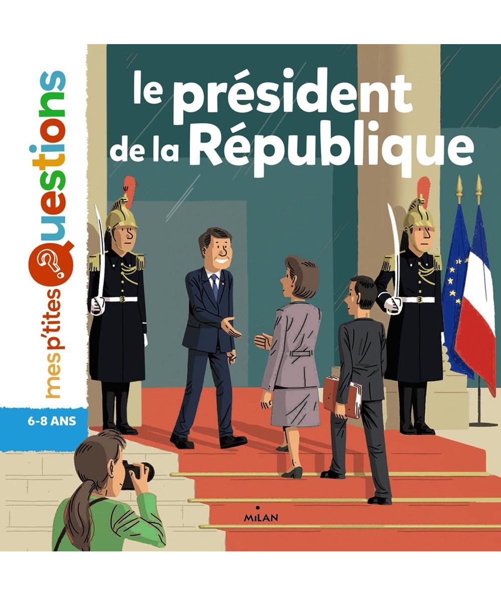 Mes p'tites questions : Le président de la République (Pascale Hédelin) - MILAN Jeunesse