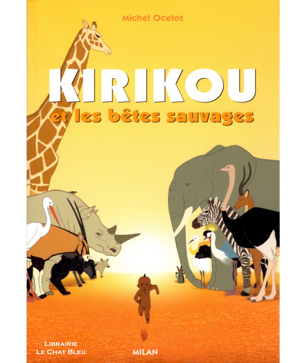 Kirikou et les bêtes sauvages (Michel Ocelot) - Milan Jeunesse