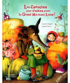 Les carottes sont cuites pour le Grand Méchant Loup ! (Suzanne Bogeat, Xavière Devos) - Editions L'élan vert