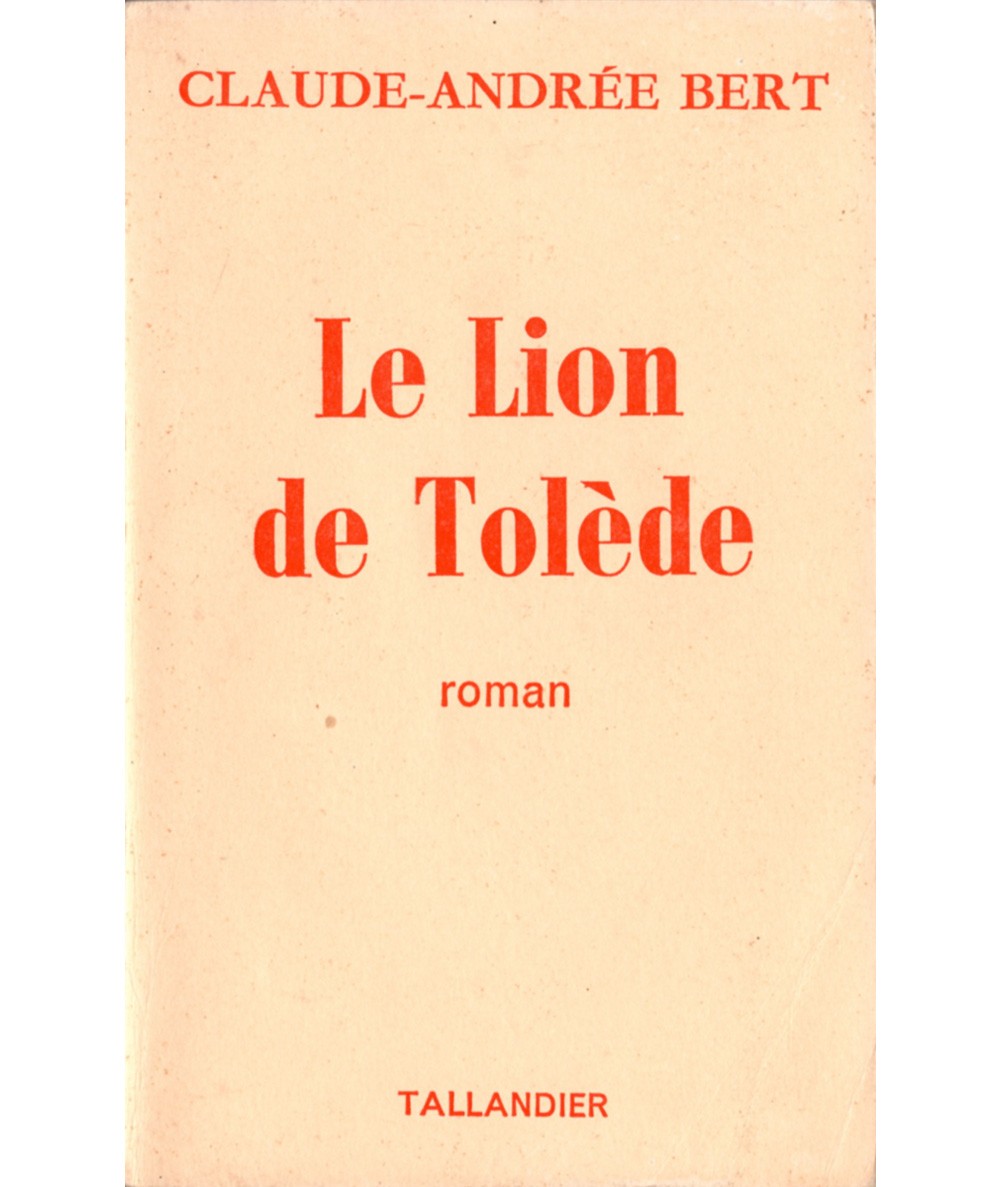 Le Lion de Tolède (Claude-Andrée Bert) - Editions Tallandier