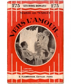 Vers l'amour... (Marie de Wailly) - Les Bons Romans N° 42 - Flammarion
