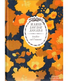 Traître est l'amour (Marie-Louise Assada) - Collection Arc-en-ciel - Tallandier