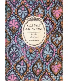 La vie n'est pas un roman (Claude Jaunière) - Collection Arc-en-ciel - Tallandier